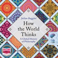 How the World Thinks - A Global History of Philosophy written by Julian Baggini performed by Julian Baggini on Audio CD (Unabridged)